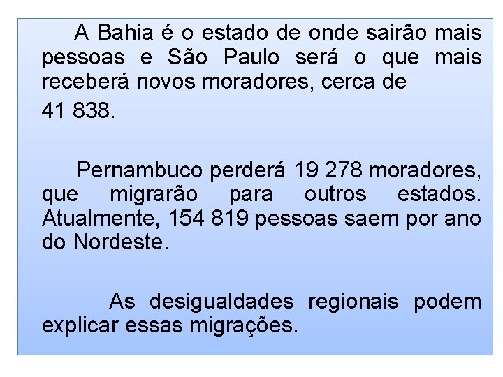 A Bahia é o estado de onde sairão mais pessoas e São Paulo será