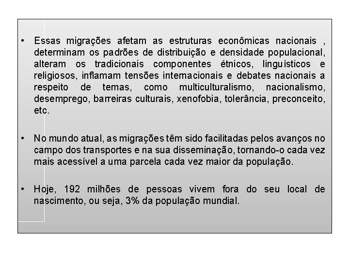  • Essas migrações afetam as estruturas econômicas nacionais , determinam os padrões de