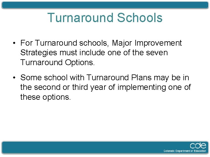 Turnaround Schools • For Turnaround schools, Major Improvement Strategies must include one of the