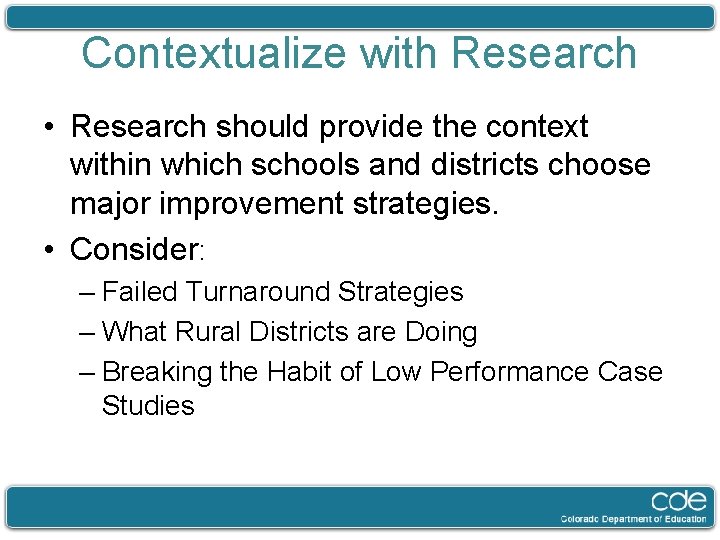 Contextualize with Research • Research should provide the context within which schools and districts