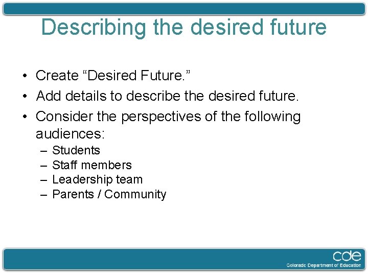 Describing the desired future • Create “Desired Future. ” • Add details to describe