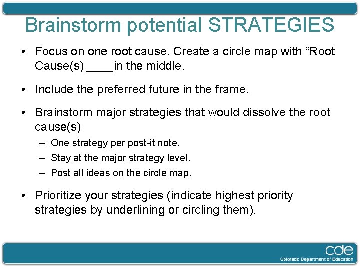 Brainstorm potential STRATEGIES • Focus on one root cause. Create a circle map with