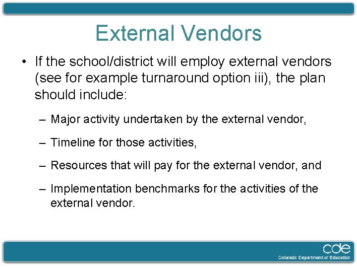 External Vendors • If the school/district will employ external vendors (see for example turnaround