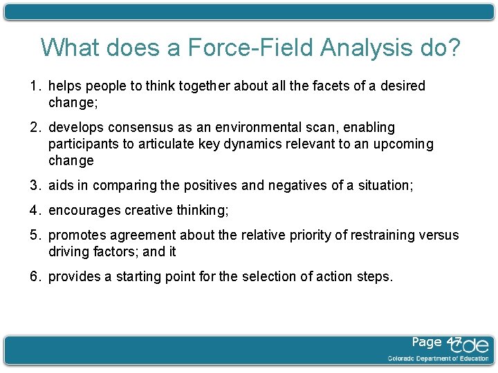 What does a Force-Field Analysis do? 1. helps people to think together about all