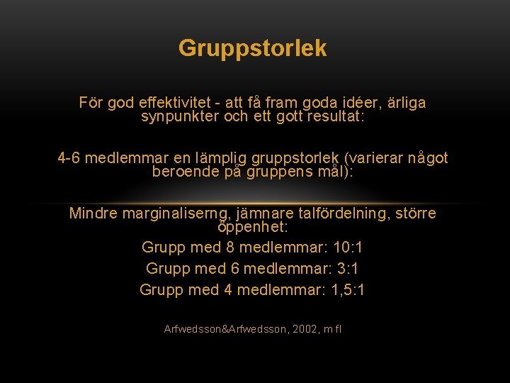 Gruppstorlek För god effektivitet - att få fram goda idéer, ärliga synpunkter och ett