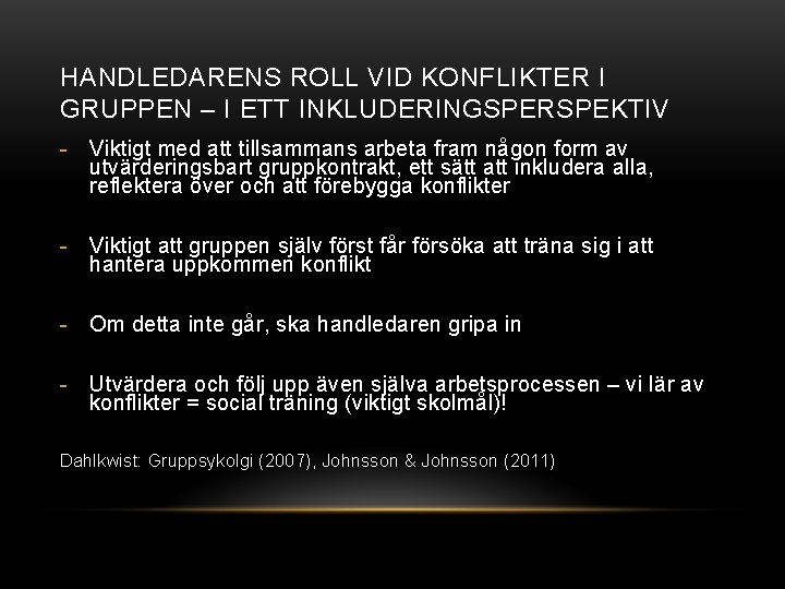 HANDLEDARENS ROLL VID KONFLIKTER I GRUPPEN – I ETT INKLUDERINGSPERSPEKTIV - Viktigt med att