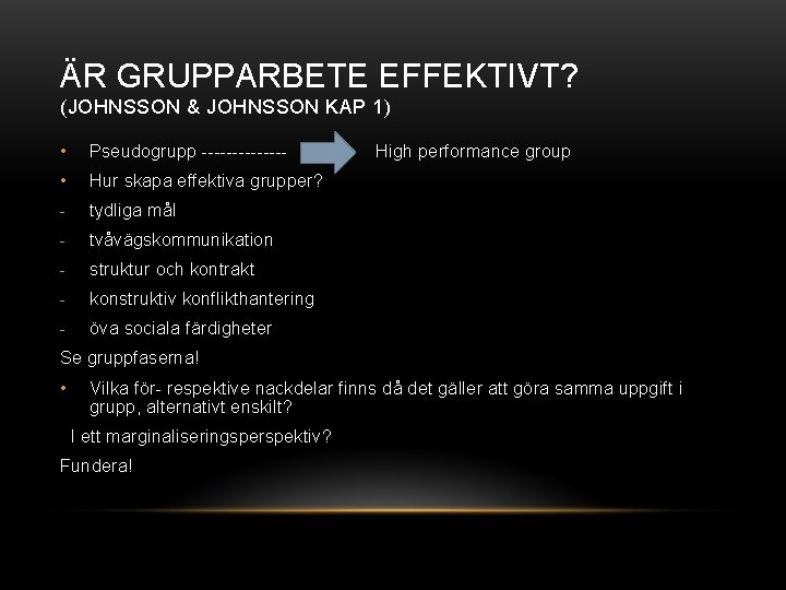 ÄR GRUPPARBETE EFFEKTIVT? (JOHNSSON & JOHNSSON KAP 1) • Pseudogrupp ------- • Hur skapa