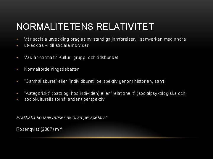 NORMALITETENS RELATIVITET • • Vår sociala utveckling präglas av ständiga jämförelser. I samverkan med