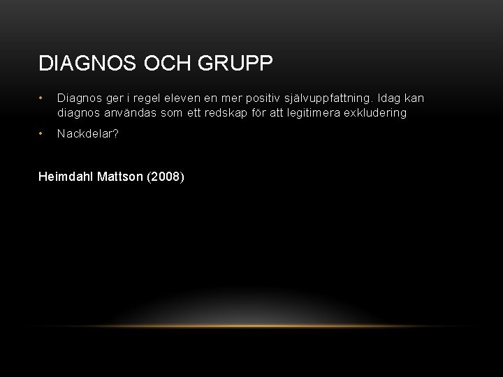 DIAGNOS OCH GRUPP • Diagnos ger i regel eleven en mer positiv självuppfattning. Idag