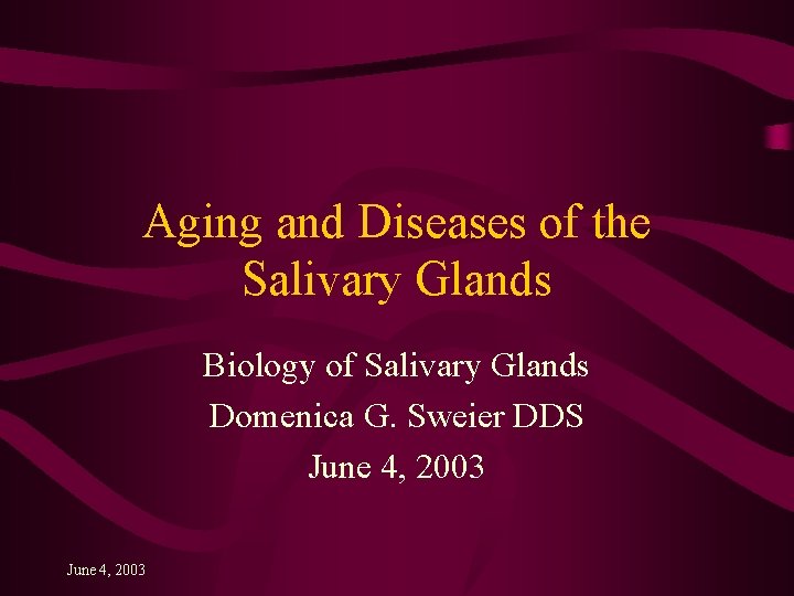 Aging and Diseases of the Salivary Glands Biology of Salivary Glands Domenica G. Sweier