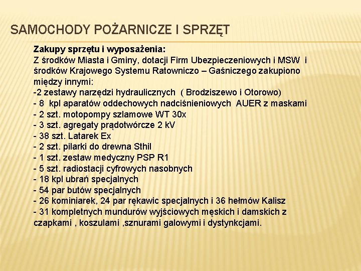 SAMOCHODY POŻARNICZE I SPRZĘT Zakupy sprzętu i wyposażenia: Z środków Miasta i Gminy, dotacji