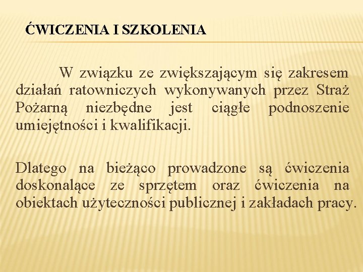 ĆWICZENIA I SZKOLENIA W związku ze zwiększającym się zakresem działań ratowniczych wykonywanych przez Straż