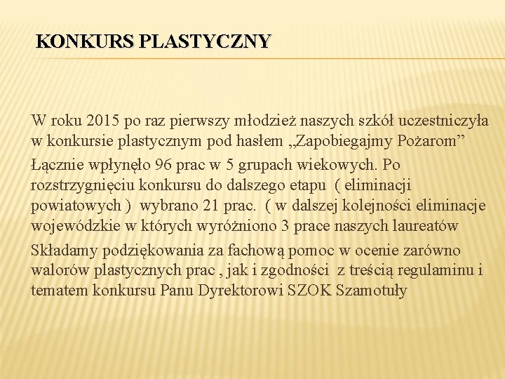 KONKURS PLASTYCZNY W roku 2015 po raz pierwszy młodzież naszych szkół uczestniczyła w konkursie