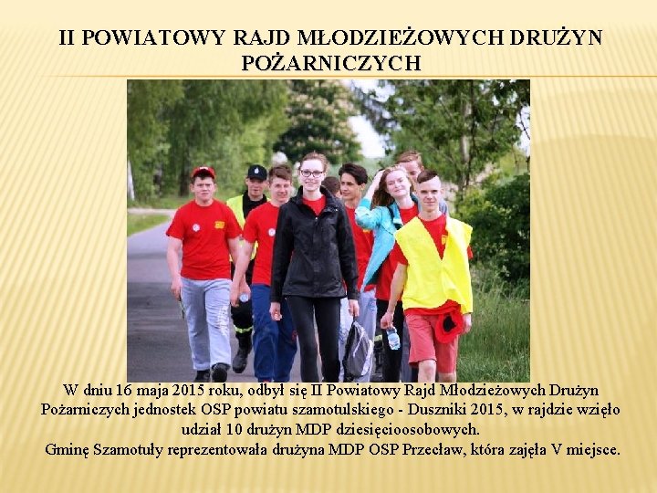 II POWIATOWY RAJD MŁODZIEŻOWYCH DRUŻYN POŻARNICZYCH W dniu 16 maja 2015 roku, odbył się