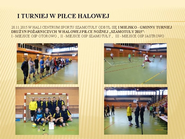 I TURNIEJ W PIŁCE HALOWEJ 28. 11. 2015 W HALI CENTRUM SPORTU SZAMOTUŁY ODBYŁ