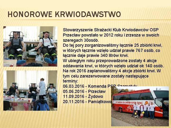 HONOROWE KRWIODAWSTWO Stowarzyszenie Strażacki Klub Krwiodawców OSP Przecław powstało w 2012 roku i zrzesza