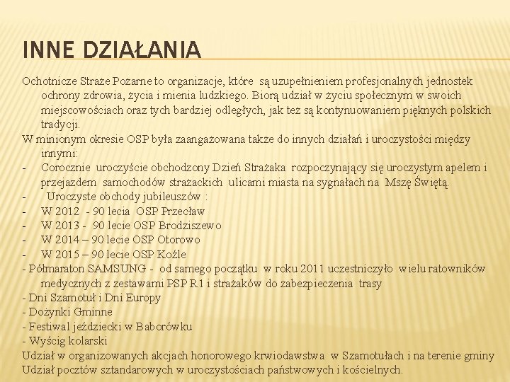 INNE DZIAŁANIA Ochotnicze Straże Pożarne to organizacje, które są uzupełnieniem profesjonalnych jednostek ochrony zdrowia,