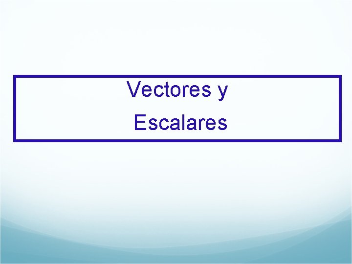 Vectores y Escalares 