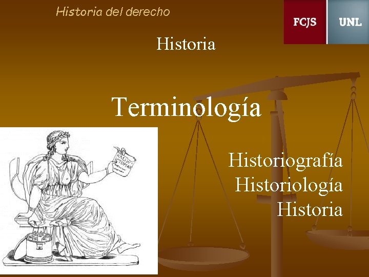 Historia del derecho Historia Terminología Historiografía Historiología Historia 