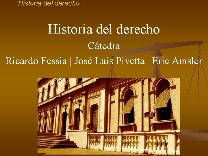 Historia del derecho Cátedra Ricardo Fessia | José Luis Pivetta | Eric Amsler 