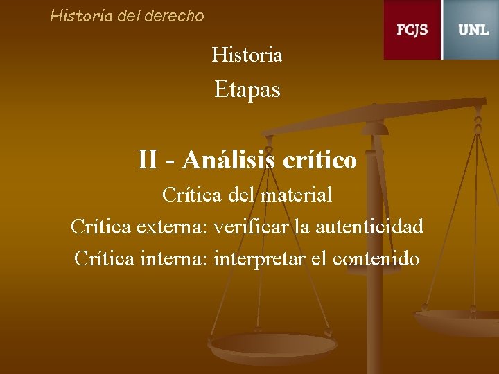 Historia del derecho Historia Etapas II - Análisis crítico Crítica del material Crítica externa: