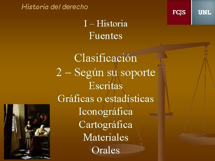 Historia del derecho I – Historia Fuentes Clasificación 2 – Según su soporte Escritas