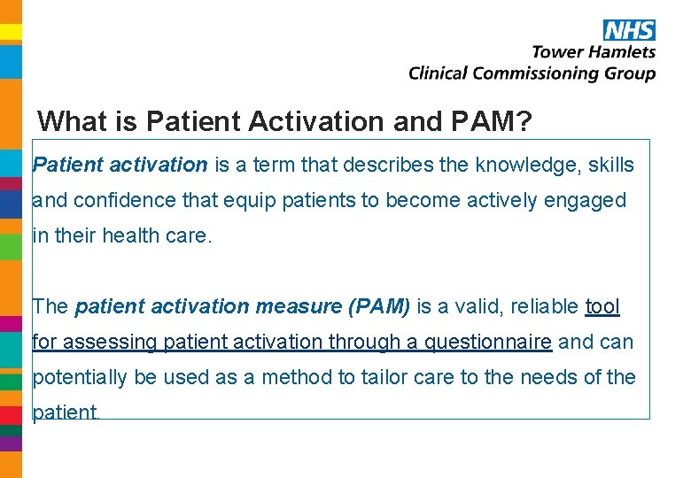 What is Patient Activation and PAM? Patient activation is a term that describes the What is Patient Activation and PAM? Patient activation is a term that describes the