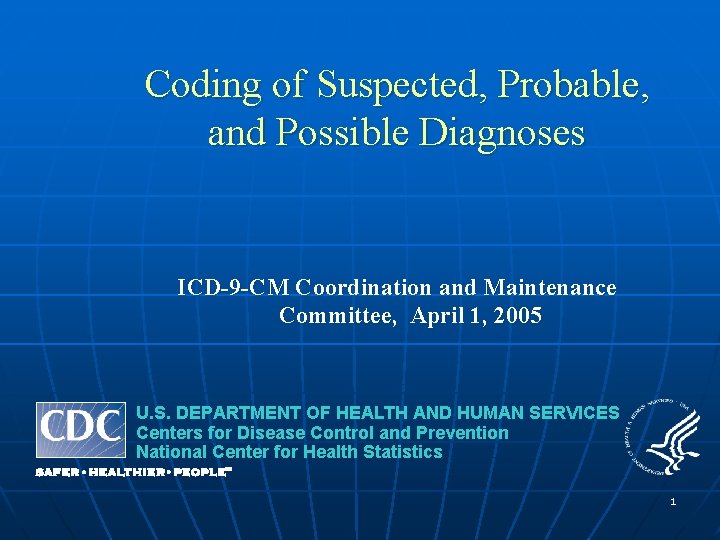 Coding of Suspected, Probable, and Possible Diagnoses ICD-9 -CM Coordination and Maintenance Committee, April