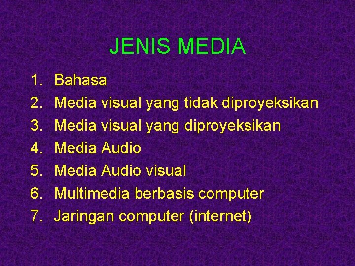 JENIS MEDIA 1. 2. 3. 4. 5. 6. 7. Bahasa Media visual yang tidak