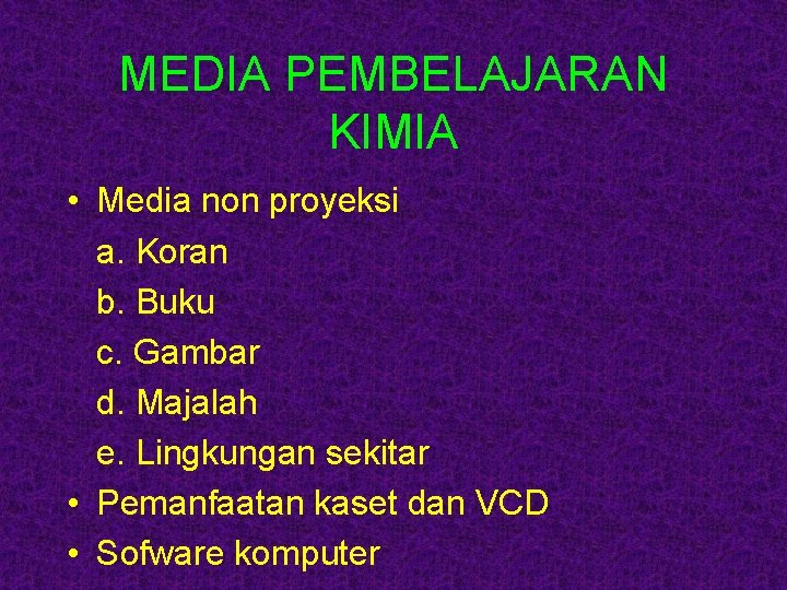 MEDIA PEMBELAJARAN KIMIA • Media non proyeksi a. Koran b. Buku c. Gambar d.