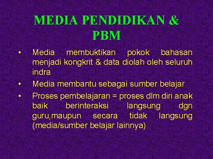 MEDIA PENDIDIKAN & PBM • • • Media membuktikan pokok bahasan menjadi kongkrit &