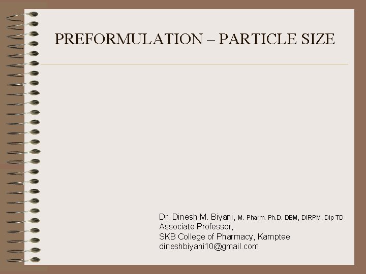 PREFORMULATION – PARTICLE SIZE Dr. Dinesh M. Biyani, M. Pharm. Ph. D. DBM, DIRPM,