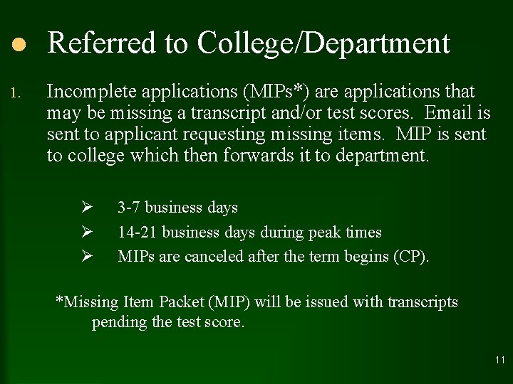 l Referred to College/Department 1. Incomplete applications (MIPs*) are applications that may be missing