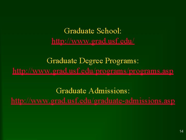 Graduate School: http: //www. grad. usf. edu/ Graduate Degree Programs: http: //www. grad. usf.