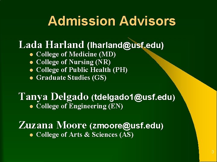 Admission Advisors Lada Harland (lharland@usf. edu) l l College of Medicine (MD) College of