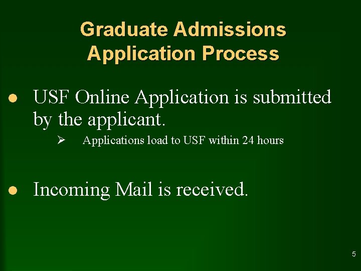 Graduate Admissions Application Process l USF Online Application is submitted by the applicant. Ø