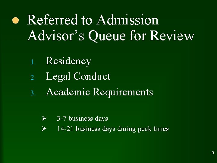 l Referred to Admission Advisor’s Queue for Review 1. 2. 3. Residency Legal Conduct