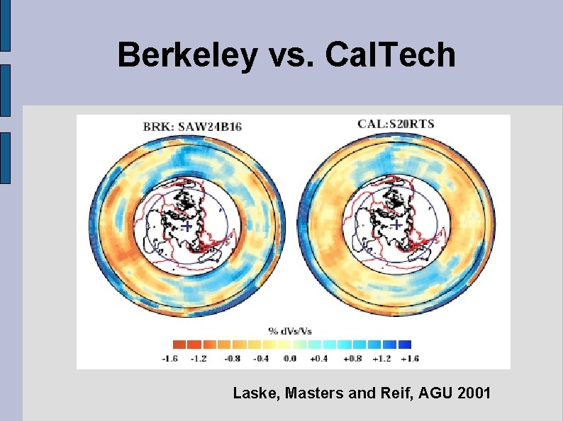 Berkeley vs. Cal. Tech Laske, Masters and Reif, AGU 2001 