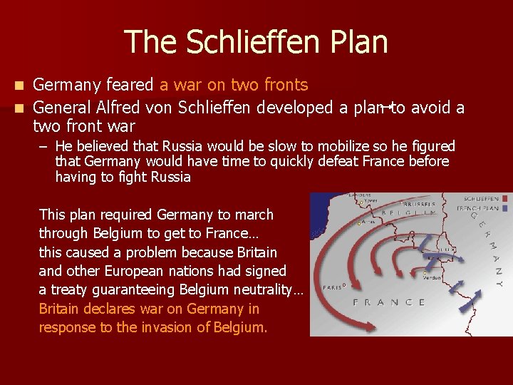 The Schlieffen Plan Germany feared a war on two fronts n General Alfred von
