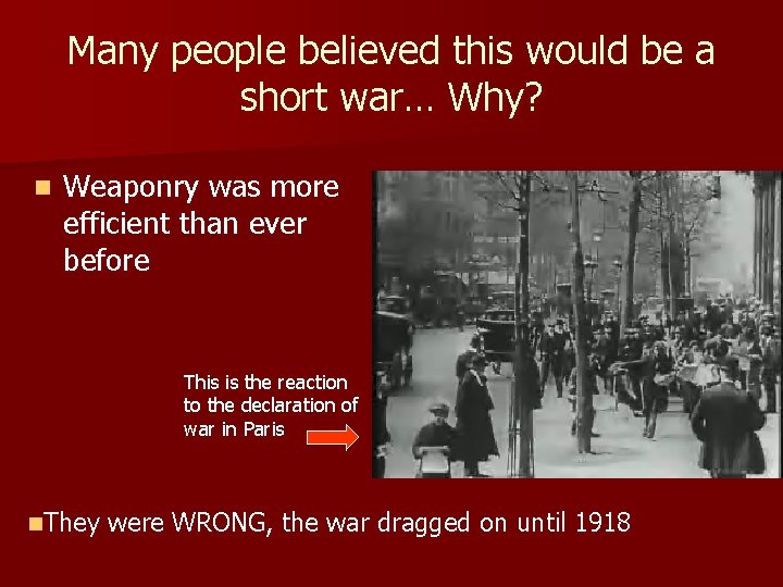 Many people believed this would be a short war… Why? n Weaponry was more