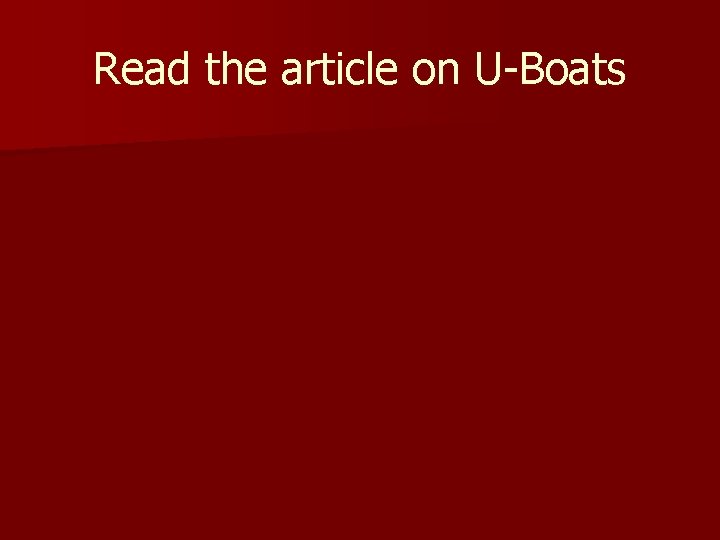 Read the article on U-Boats 