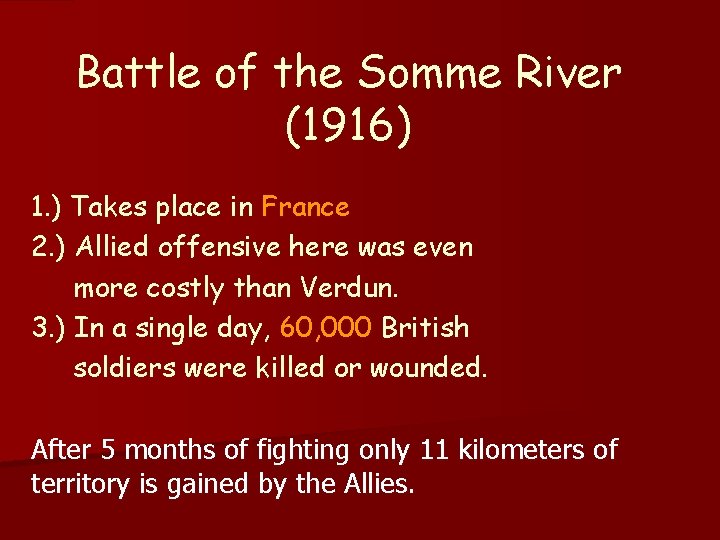 Battle of the Somme River (1916) 1. ) Takes place in France 2. )