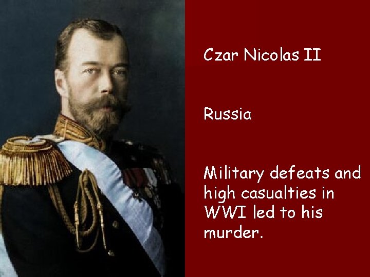 Czar Nicolas II Russia Military defeats and high casualties in WWI led to his