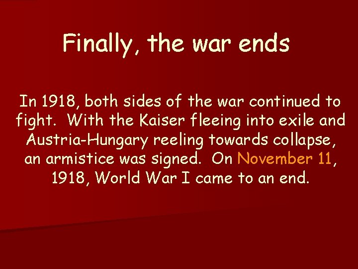 Finally, the war ends In 1918, both sides of the war continued to fight.