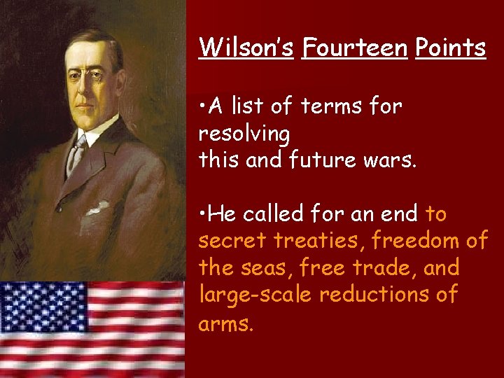 Wilson’s Fourteen Points • A list of terms for resolving this and future wars.
