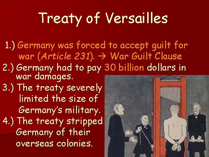 Treaty of Versailles 1. ) Germany was forced to accept guilt for war (Article