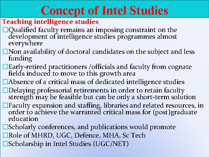 Concept of Intel Studies Teaching intelligence studies �Qualified faculty remains an imposing constraint on