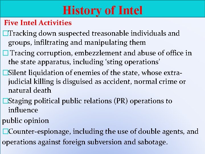 History of Intel Five Intel Activities �Tracking down suspected treasonable individuals and groups, infiltrating