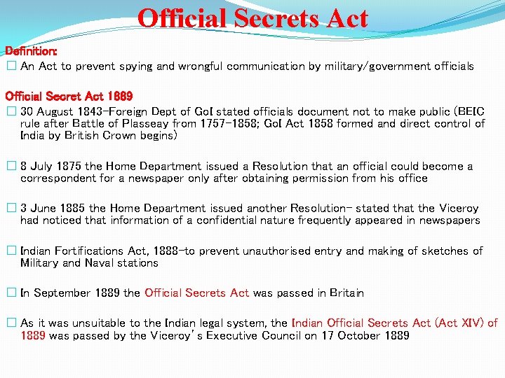 Official Secrets Act Definition: � An Act to prevent spying and wrongful communication by
