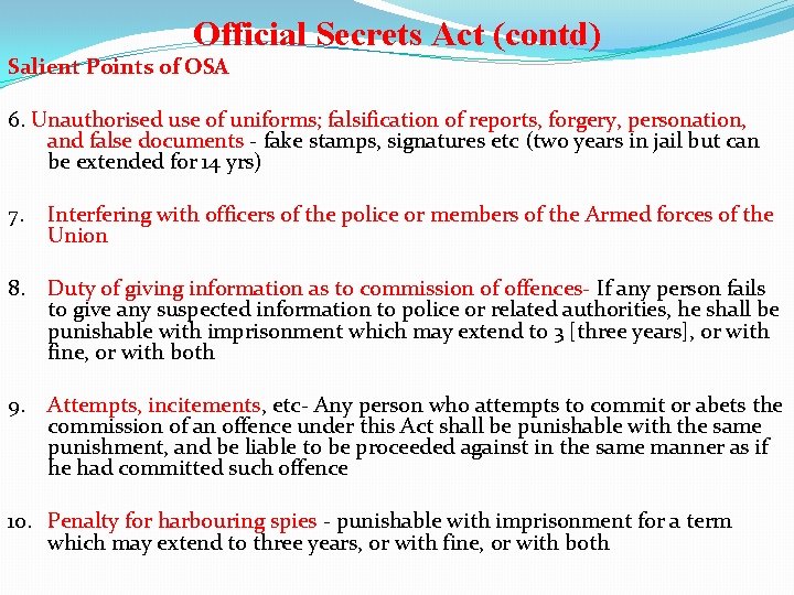 Official Secrets Act (contd) Salient Points of OSA 6. Unauthorised use of uniforms; falsification